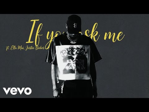 Chris Brown ft. Ella Mai, Justin Bieber - If you ask me