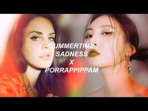SUNMI x Lana Del Ray - PPORAPPIPPAM x Summertime Sadness [MASHUP]