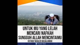 Download lagu Ust Khalid Basalamah - Untukmu yang lelah mencari nafkah mp3