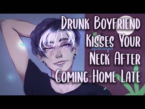 Drunk Boyfriend Kisses Your Neck After Coming Home Late [M4A M4F M4M] [Comfort] [ASMR] [Kissing]