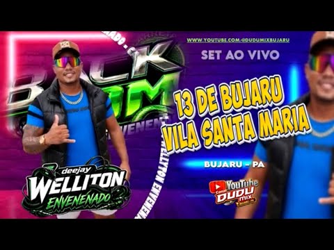 SET AO VIVO DJ WELLYTON ENVENENADO KM 13 DE BUJARU VILA SANTA MARIA