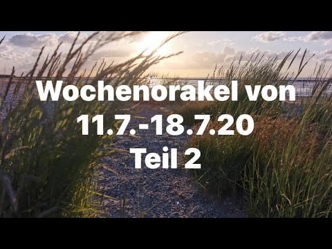 Wochenorakel 11.7.-18.7.2020 Teil 2