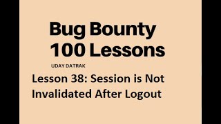lesson38: Session ID is not invalidated after logout | 100 Bug Bounty Lessons | Bug Bounty Course