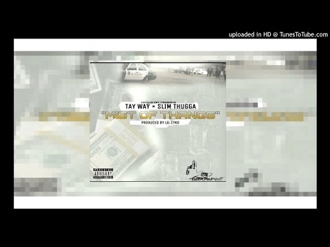 TAY WAY - MIST OF THANGS FT. SLIM THUGGA  (Prod. Lil Cyko)
