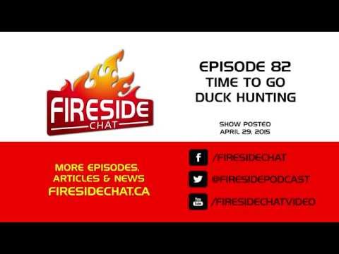 Fireside Chat Episode 82: Time To Go Duck Hunting