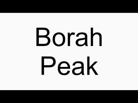 How to pronounce Borah Peak