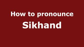 How to pronounce Sikhand