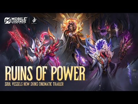 Ruins of Power | Soul Vessels Series Cinematic Trailer | Mobile Legends: Bang Bang