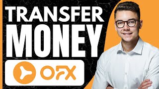How to Use Ofx Money Transfer (2026)