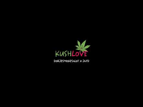 Dorjesmokesalot x JayD - Kushlove