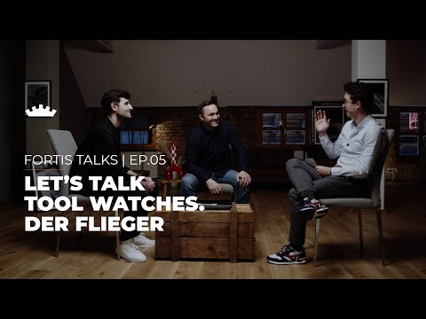 FORTIS TALKS | Ep.05 – Let’s talk Tool Watches. Der Flieger