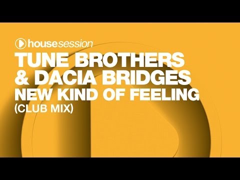 Tune Brothers & Dacia Bridges - New Kind of Feeling (Club Mix)