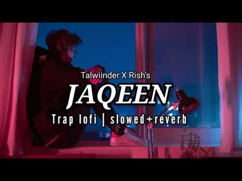 Jaqeen - trap lofi + Slowed + Reverb