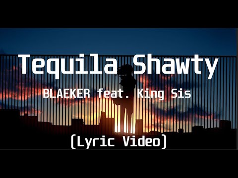 BLAEKER feat  King Sis - Tequila Shawty(Lyric Video)