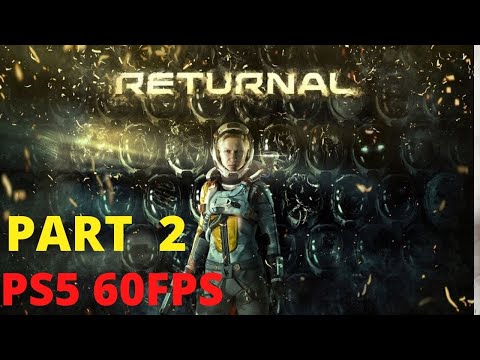RETURNAL PS5 Gameplay Walkthrough Part 2 [ 60FPS] - No Commentary (FULL GAME)