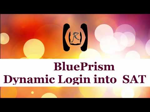 BluePrism - Dynamic Login into SAT || Reality & Useful