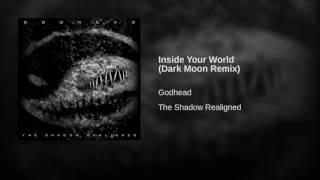 Godhead - Inside Your World ( foirmoda dark moon remix )