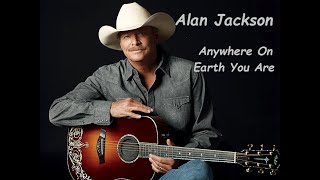 Alan Jackson - Anywhere On Earth You Are (HQ)