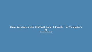 Chriz, Joey Moe, Jinks, Steffwell. Aaron & Faustix  - Yo Yo Lighter's Up (Fredehan Mashup)
