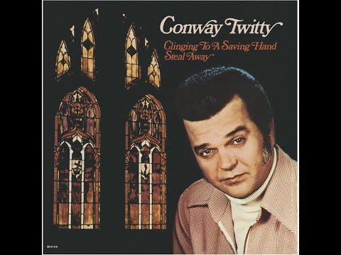 Clinging To A Saving Hand - Conway Twitty
