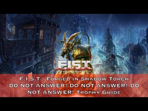 F.I.S.T. — DO NOT ANSWER! DO NOT ANSWER! DO NOT ANSWER! Trophy Guide