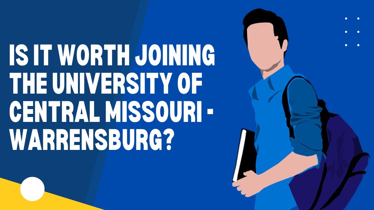Is it worth joining the University of Central Missouri - Warrensburg? | Gururo