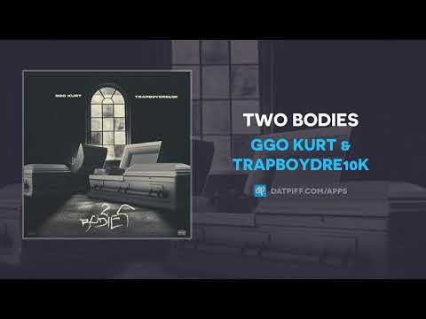 GGO Kurt & TrapboyDre10k - Two Bodies (AUDIO)