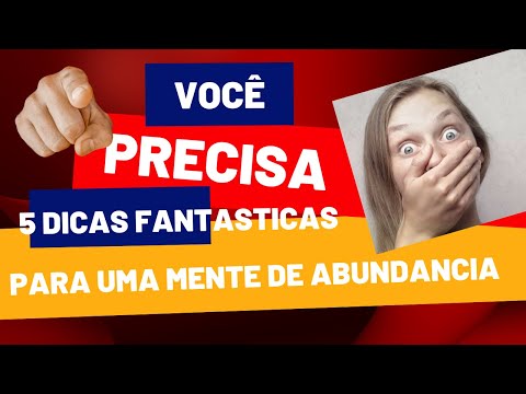 5 dicas fantasticas para uma mente de abundancia