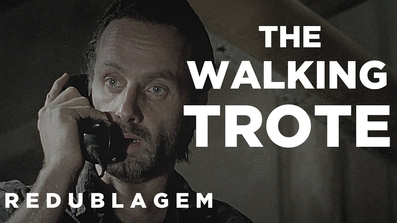 The Walking Trote (Paródia Redublagem)