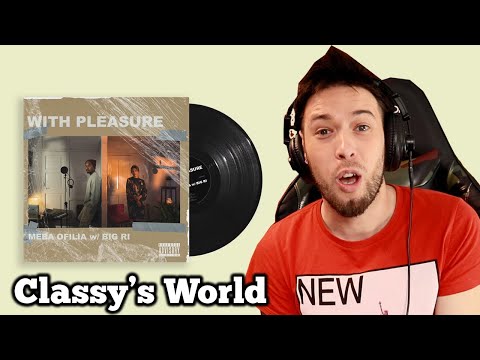 Meba Ofilia w/ Big Ri - With Pleasure (Reaction) || Classy's World
