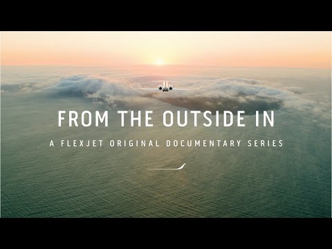 Captain's Log Trailer | From the Outside In | A Flexjet Original Documentary Series