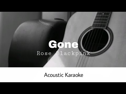 ROSE BLACKPINK - GONE (Acoustic Karaoke)