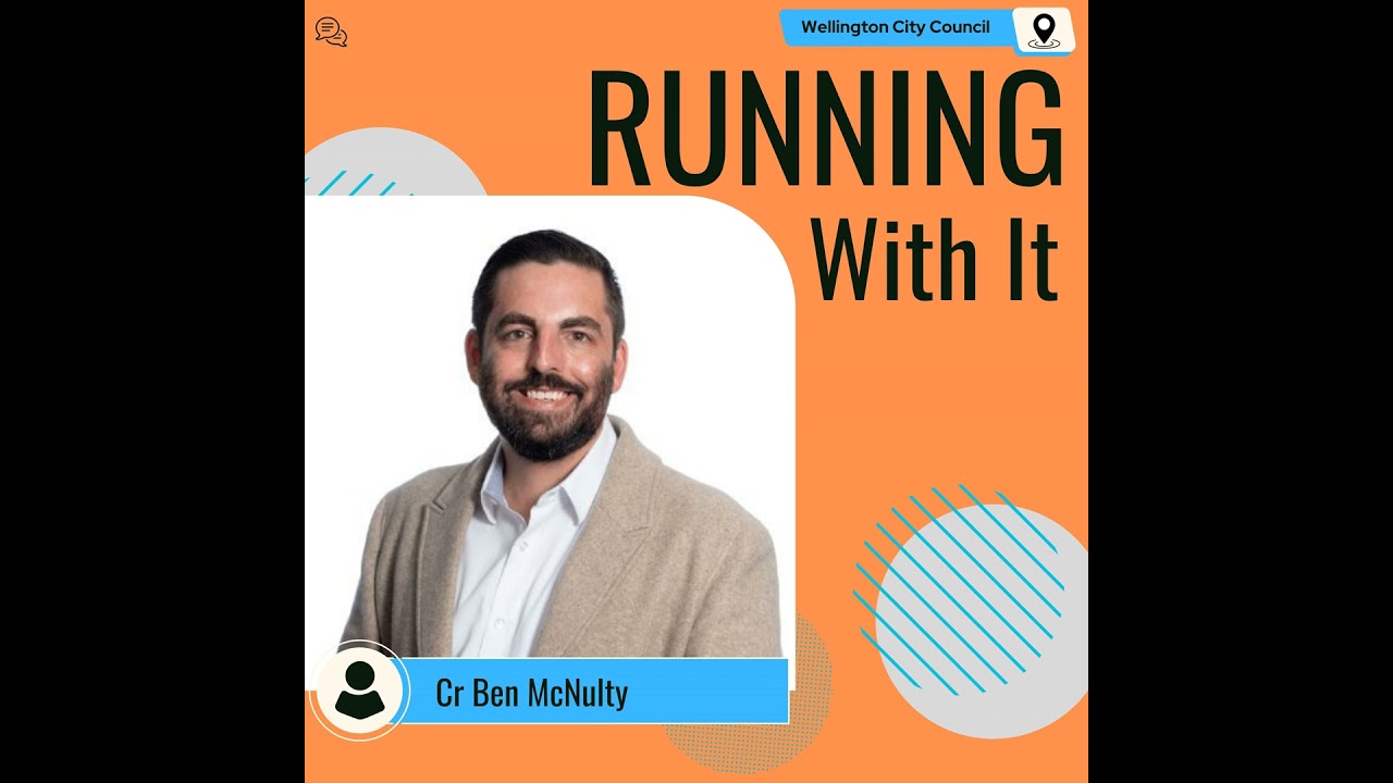Running With It: Ben McNulty - Wellington City Council