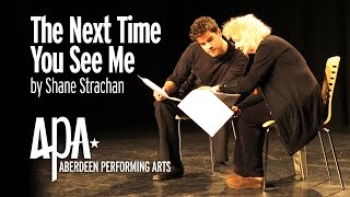 Freshly Squeezed Theatre: The Next Time You See Me by Shane Strachan