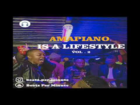 Amapiano is a Lifestyle | Vol.2 | Amapiano 2020 Mixtape