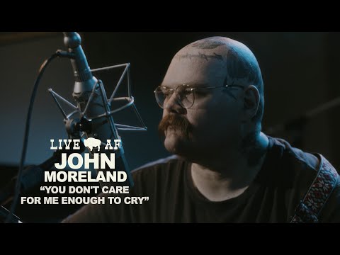 John Moreland | "You Don't Care for Me Enough to Cry" | Live AF