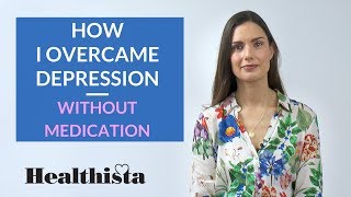 How I overcame depression without medication