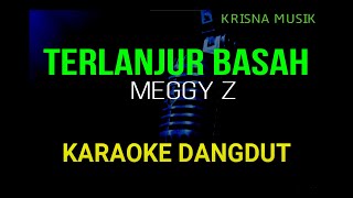 Download lagu TERLANJUR BASAH KARAOKE DANGDUT ORIGINAL MEGGY Z HD AUDIO mp3 Download lagu TERLANJUR BASAH KARAOKE DANGDUT ORIGINAL MEGGY Z HD AUDIO mp3