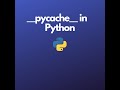 What Is Pycache In Python