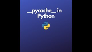 What is __pycache__ in python?