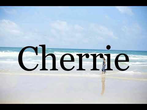 How To Pronounce Cherrie🌈🌈🌈🌈🌈🌈Pronunciation Of Cherrie