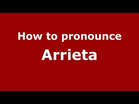 How to pronounce Arrieta (Spain/Spanish) - PronounceNames.com