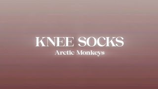Arctic Monkeys - knee socks (Lyrics)