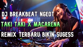 Download lagu DJ TAKI TAKI X MACARENA REMIX BREAKBEAT NGEOT 2022 mp3