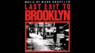 Last Exit To Brooklyn - Mark Knopfler - A Love Idea