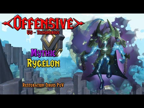 Offensive - Mythic Rygelon (Restoration Druid PoV)