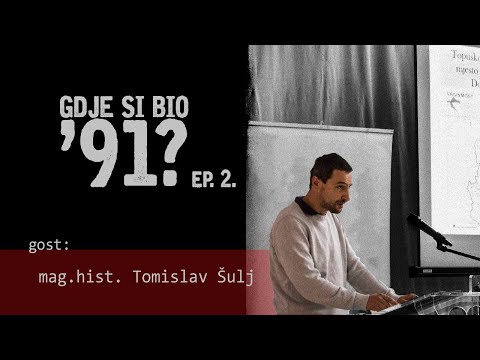 GDJE SI BIO '91? - mag. hist. Tomislav Šulj #2