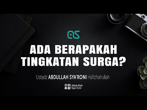 Ada Berapakah Tingkatan di Surga? - Ustadz Abdullah Sya'roni