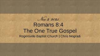 Romans 8:4 - The One True Gospel