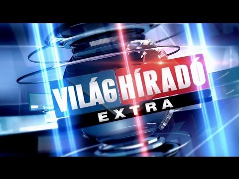 Világhíradó extra - 2015.05.29.